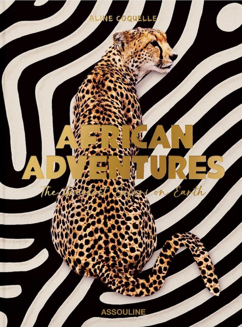 Assouline African Adventures – The Greatest Safari On Earth